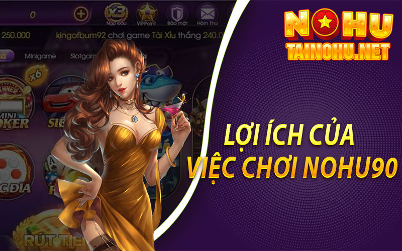 Lợi ích của việc chơi Nohu90