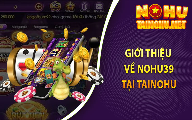 Giới Thiệu Về Nohu39 tại Tainohu