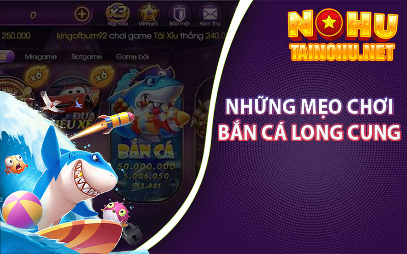 Những Mẹo Chơi Bắn Cá Long Cung